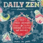 Daily Zen Doodles: 365 Tangle Creations for Inspiration, Relaxation and Joy