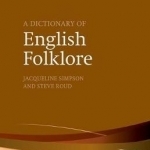 A Dictionary of English Folklore