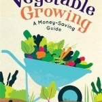 Vegetable Growing: A Money-Saving Guide
