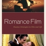 Romance Film: Passion Strategies in Film and Life