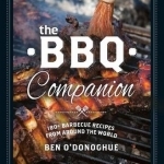 The BBQ Companion: 180+ Barbecue Recipes from Around the World