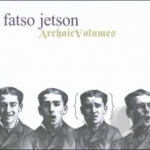Archaic Volumes by Fatso Jetson