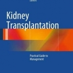 Kidney Transplantation: Practical Guide to Management