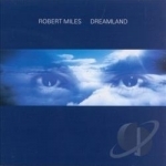 Dreamland by Robert Miles