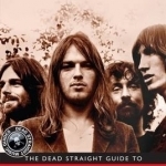 The Dead Straight Guide to Pink Floyd