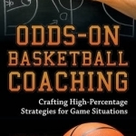 Odds-On Basketball Coaching: Crafting High-Percentage Strategies for Game Situations