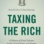 Taxing the Rich: A History of Fiscal Fairness in the United States and Europe