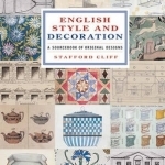 English Style and Decoration: A Sourcebook of Original Designs