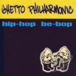 Hip Hop Be Bop by Ghetto Philharmonic