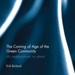 The Coming of Age of the Green Community: My Neighbourhood, My Planet