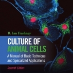 Culture of Animal Cells - A Manual of Basic Technique and Specialized Applications