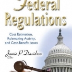 Federal Regulations: Cost Estimation, Rulemaking Activity, &amp; Cost-Benefit Issues