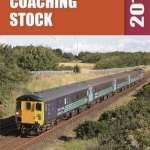 Coaching Stock: Including HST Formations and Network Rail Service Stock: 2016