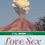 The Onion Presents: Love, Sex, and Other Natural Disasters