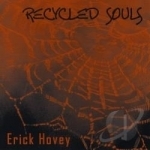 Recycled Souls by Erick Hovey
