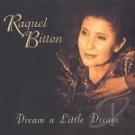 Dream a Little Dream by Raquel Bitton