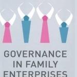 Governance in Family Enterprises: Maximising Economic and Emotional Success