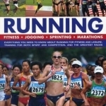 The Complete Practical Encyclopedia of Running: Fitness, Jogging, Sprinting, Marathons