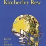 Tunnel into Summer by Kimberley Rew