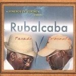 Soneros de Verdad Present Rubalcaba Pasado y Presente by Gonzalo Rubalcaba
