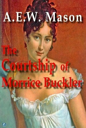 The Courtship of Morrice Buckler: A Romance