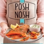 Posh Nosh: Delicious Recipes That Will Impress Your Guests