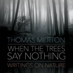 When the Trees Say Nothing: Writings on Nature
