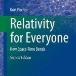 Relativity for Everyone: How Space-Time Bends: 2015