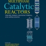 Multiphase Catalytic Reactors: Theory, Design, Manufacturing, and Applications