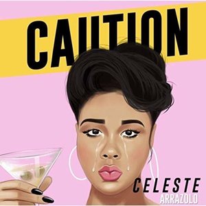 Caution - Single by Celeste Arrazolo