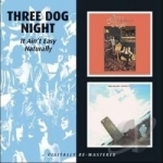 It Ain&#039;t Easy/Naturally by Three Dog Night