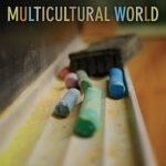 The Case for Intercultural Education in a Multicultural World