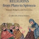 Philosophical Religions from Plato to Spinoza: Reason, Religion, and Autonomy