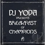 DJ Yoda Presents: Breakfast of Champions by Breakfast of Champions / DJ Yoda