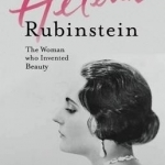 Helena Rubinstein: The Woman Who Invented Beauty