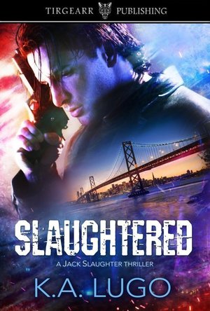 Slaughtered (Jack Slaughter Thrillers #1)