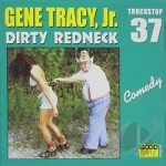 Dirty Redneck by Gene Tracy