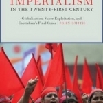 Imperialism in the Twenty-First Century: Globalization, Super-Exploitation, and Capitalism S Final Crisis