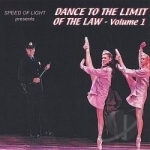 Speed of Light Presents Dance to the Limit of the Law, Vol. 1 by Speed of Light Presents / Various Artists