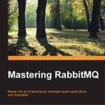 Mastering RabbitMQ