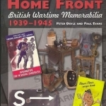 The Home Front: British Wartime Memorabilia, 1939-1945