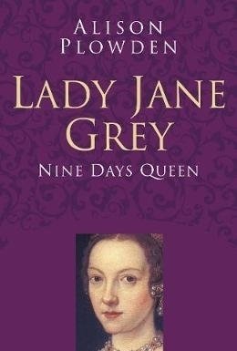 Lady Jane Grey Classic Histories Series: Nine Days Queen
