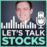 Let&#039;s Talk Stocks with Sasha Evdakov - Improve Your Trading &amp; Investing in the Stock Market