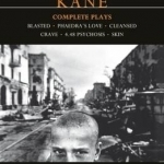Kane: Complete Plays: Blasted, Phaedra&#039;s Love, Cleansed, Crave, 4.48 Psychosis, Skin