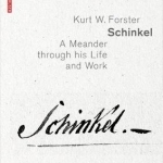 Schinkel: A Meander Through His Life and Work