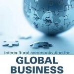 Intercultural Communication for Global Business: How Leaders Communicate for Success