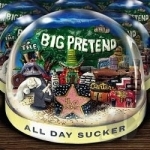 Big Pretend by All Day Sucker