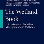 The Wetland Book: 2017: Volume I: Structure and Function, Management and Methods