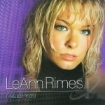 I Need You by Leann Rimes