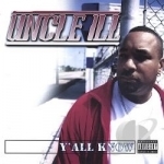 Y&#039;all Know by Uncle Ill